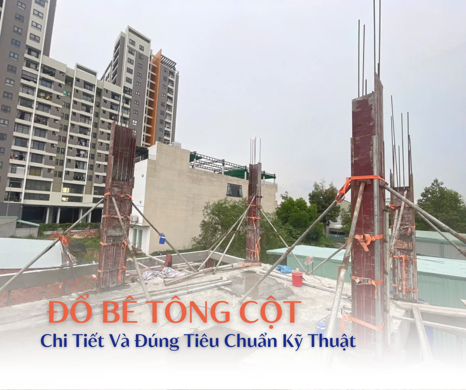 Đổ bê tông cột đúng chuẩn từ A-Z, tránh rỗ, đảm bảo chất lượng